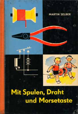 Mit Spulen, Draht und Morsetaste (3. Auflage)