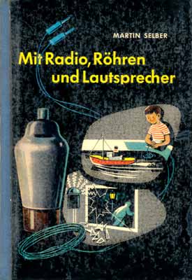 Mit Radio, Röhren und Lautsprecher (3. Auflage)