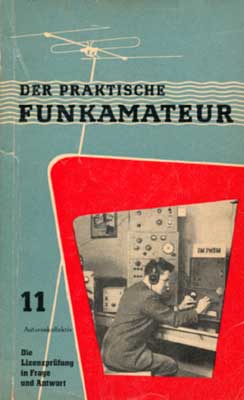 Der praktische Funkamateur 11 (Die Lizenzprüfung in Frage und Antwort) (1. Auflage)