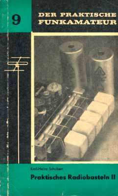 Der praktische Funkamateur 9 (Praktisches Radiobasteln 2) (3. Auflage)