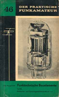 Der praktische Funkamateur 46 (Funktechnische Bauelemente, Teil 3: Elektronen- und Spannungsstabilisierungsröhren u.a.) (1. Auflage)