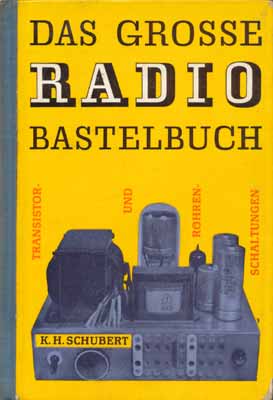 Das Grosse Radio Bastelbuch (Transistor- und Röhrenschaltungen) (3. Auflage)