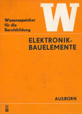 Elektronik-Bauelemente - Wissensspeicher für die Berufsausbildung (7. Auflage)