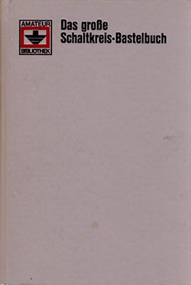 Das große Schaltkreis-Bastelbuch (2. Auflage)