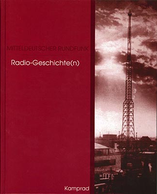 Mitteldeutscher Rundfunk - Radio-Geschichte(n) (1. Auflage)
