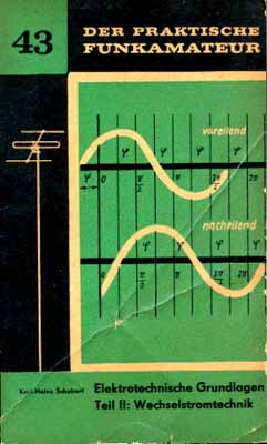 Der praktische Funkamateur 43 (Elektrotechnische Grundlagen, Teil 2: Wechselstromtechnik) (1. Auflage)