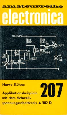 207 - Applikationsbeispiele mit dem Schwellspannungsschaltkreis A 302 D (1. Auflage)